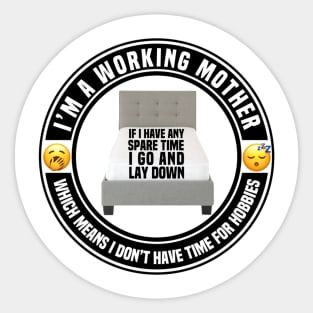 A Working Mum Hasn’t Got Time For Hobbies Sticker